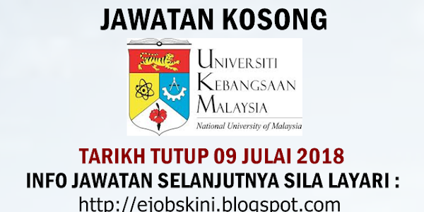 Jawatan Kosong Universiti Kebangsaan Malaysia (UKM) - 09 Julai 2018