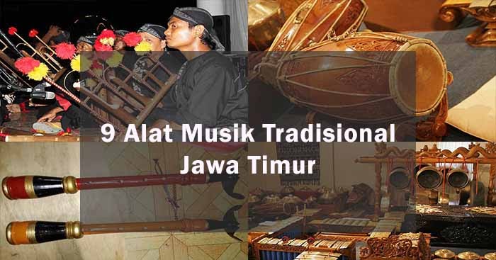 Inilah 9 Alat Musik Tradisional Dari Jawa Timur Beserta 