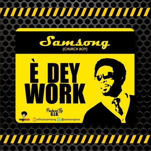 [Download] Samsong - E Dey Work 