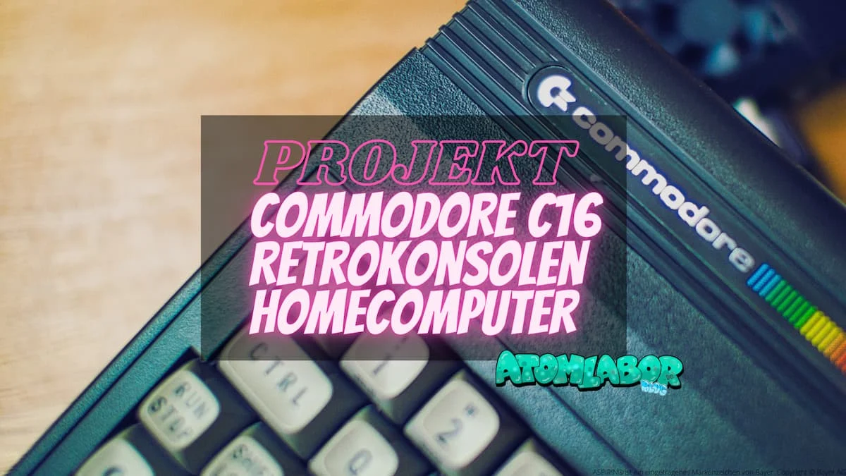 Mein Projekt Commodore C16 Pi Retrokonsolen Homecomputer | Teil III