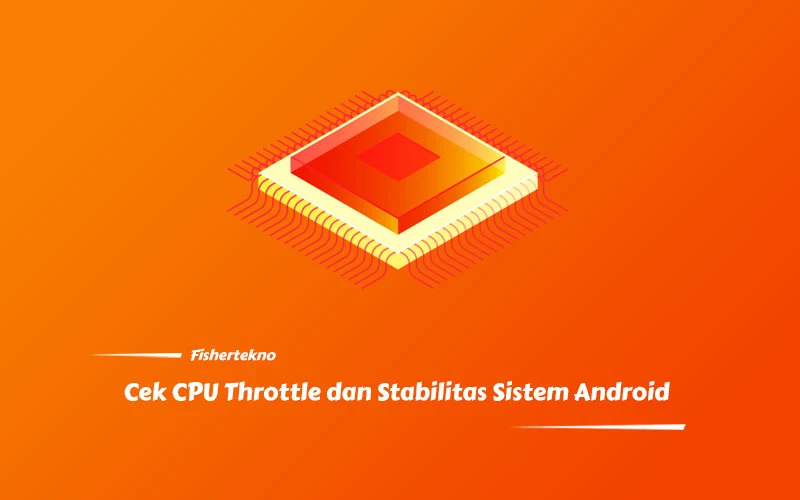 Cara Cek CPU Throttle dan Stabilitas Sistem HP Android