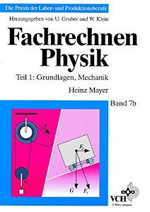Fachrechnen Physik: Grundlagen, Mechanik (Die Praxis der Labor- und Produktionsberufe)