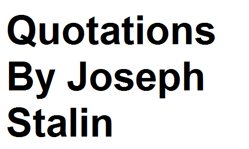 Quotations By Joseph Stalin