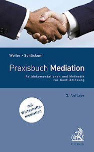 Praxisbuch Mediation: Falldokumentationen und Methodik zur Konfliktlösung
