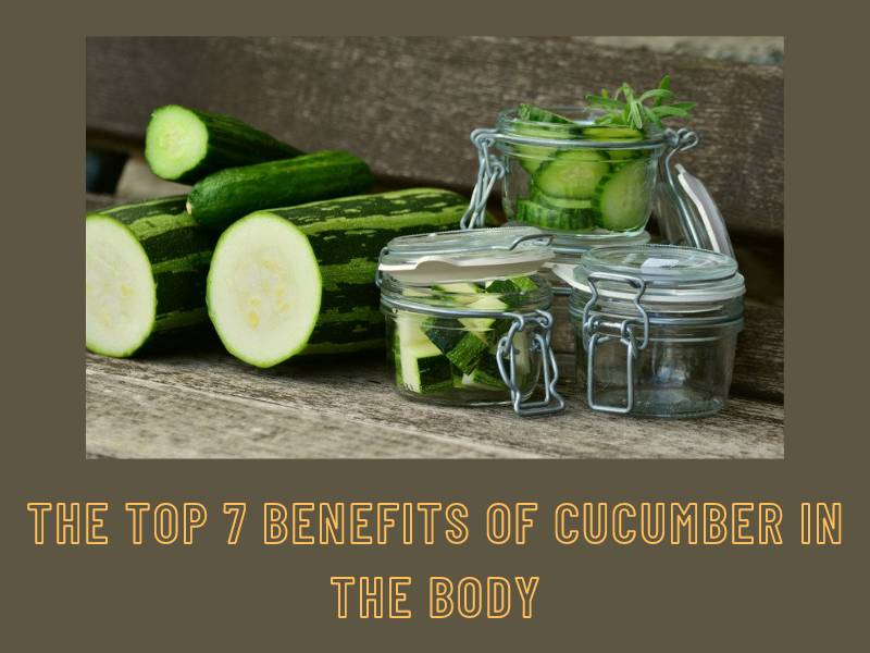 The top 7 benefits of cucumber in the body