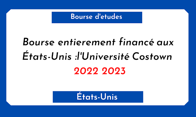 Bourse entierement financé aux États-Unis :l'Université Costown 2023