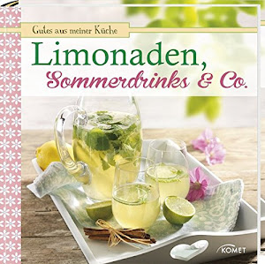 Limonaden, Sommerdrinks & Co.: Gutes aus meiner Küche