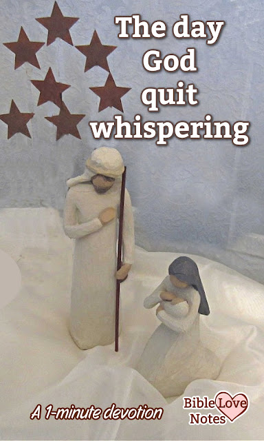 God quit whispering at this important time in history and it's about His birthday and ours...this 1-minute devotion explains.