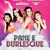 Pane e Burlesque