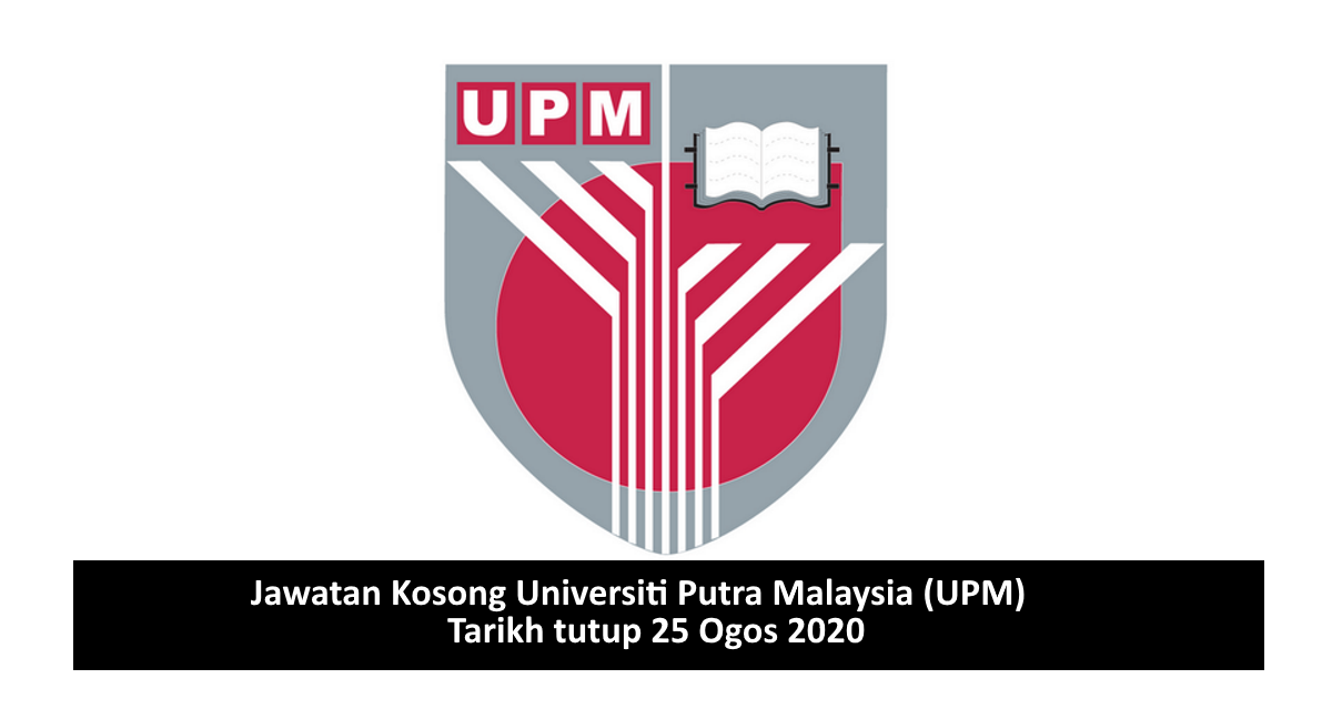 Jawatan Kosong Universiti Putra Malaysia (UPM). Tarikh 