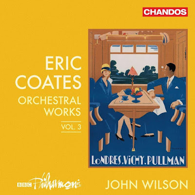 Eric Coates Orchestral Works Vol 3 John Wilson Bbc Philharmonic