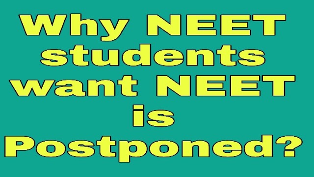Why NEET students want NEET is Postponed?  ￼कौन सी वजह के कारण NEET  के छात्र नहीं देना चाहते एग्जाम?