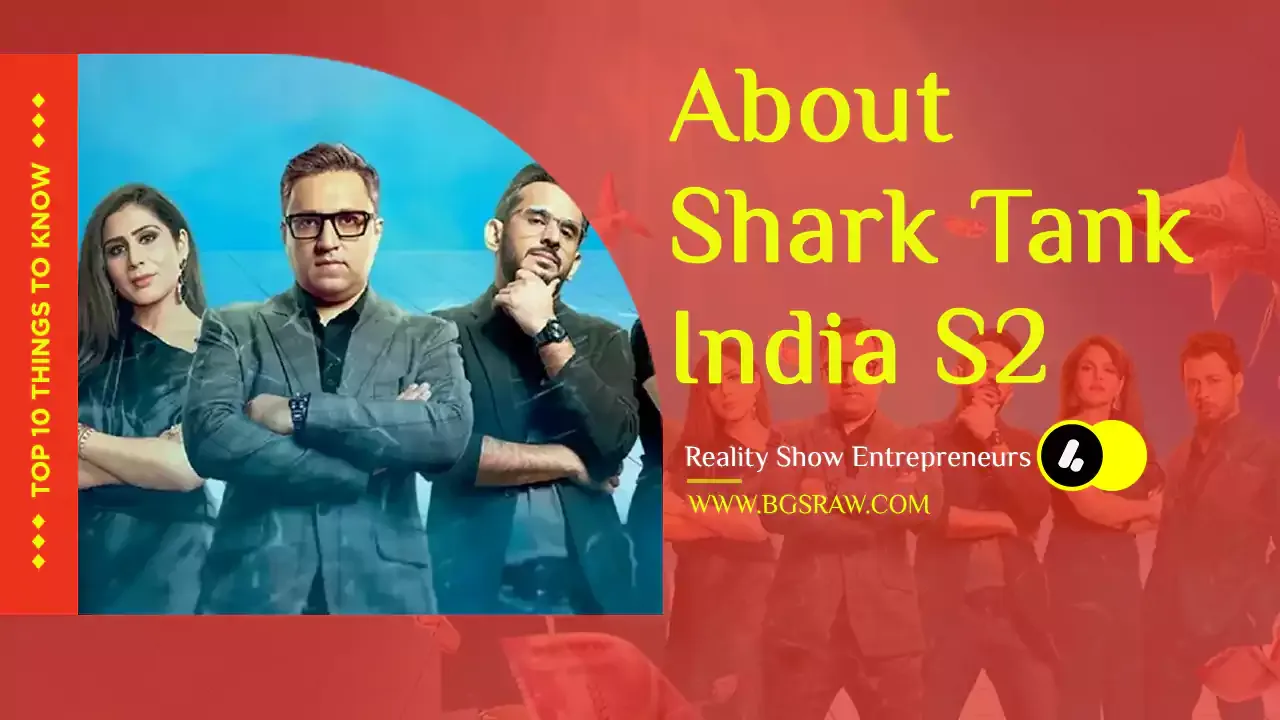 Top 10 things Know about Entrepreneurs Biggest Show Shark Tank India Season 2