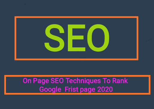 On Page SEO Techniques To Rank Google  Frist page 2020