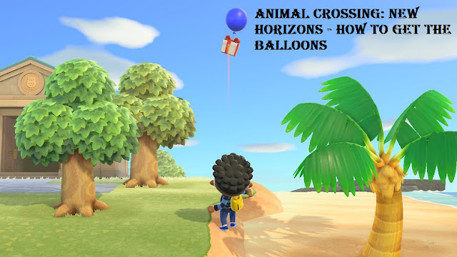 Animal Crossing: New Horizons – How to Get the Balloons