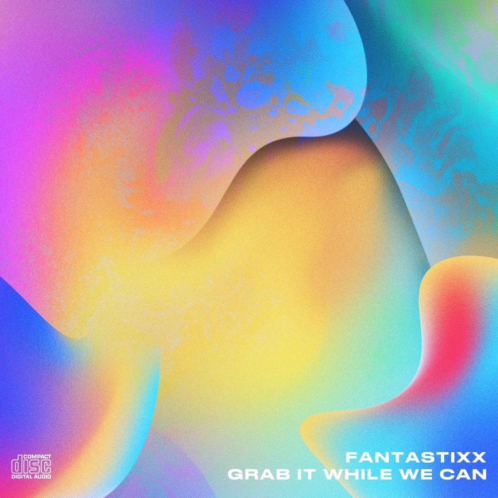 Fantastixx - Grab It While We Can