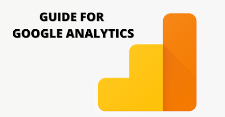 GUIDE FOR GOOGLE ANALYTICS