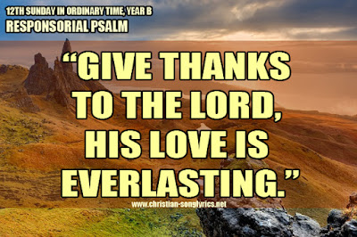 Give thanks to the Lord, his love is everlasting.