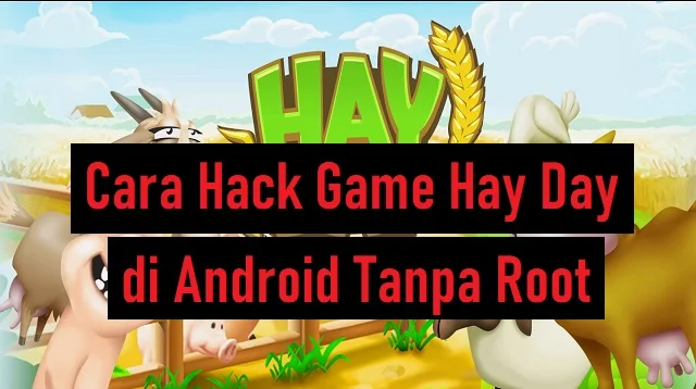 Cara Hack Game Hay Day di Android Tanpa Root