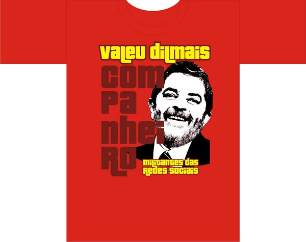 Camiseta para a POSSE de DILMA !!!