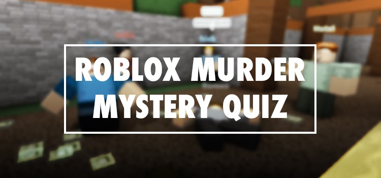 Roblox Murder Mystery Quiz Answers - roblox king music iq