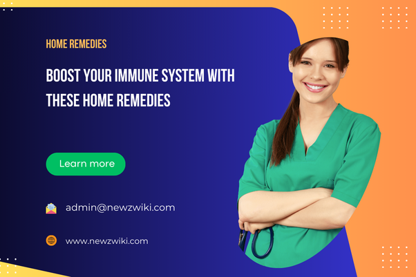 Boost Your Immune System with These Home Remedies