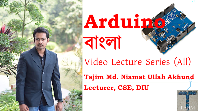 Arduino Bangla Video Lecture Series (ALL) | Tajim