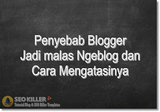 8 Penyebab Blogger Jadi Malas Ngeblog dan Cara Mengatasinya