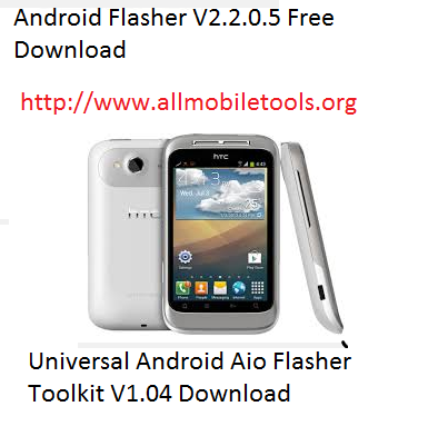 Universal Android aio Flasher Toolkit V1.04 Download & Android Flasher v2.2.0.5 Free Download
