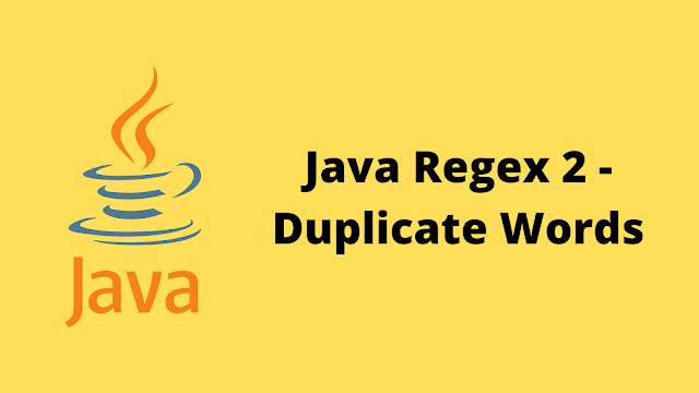 HackerRank Java Regex 2 - Duplicate Words solution