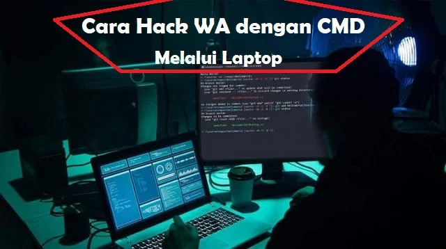 Cara Hack WA Dengan CMD