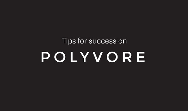 Tips for Success on Polyvore