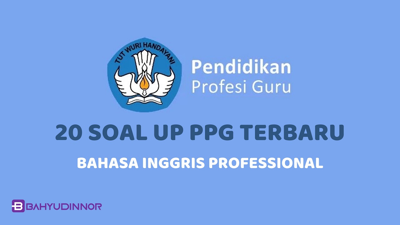 20 Soal UP PPG Bahasa Inggris Daljab Materi Professional + Jawaban