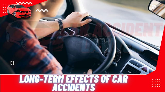 Long-Term Effects of Car Accidents