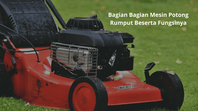 Bagian Bagian Mesin Potong Rumput Beserta Fungsinya