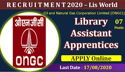 Oil and Natural Gas Corporation Limited (ONGCL) Recruitment 2020 Library Assistant (Apprentices) 7 Posts, last date- 17/08/2020