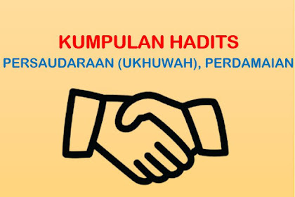 Kumpulan Hadits Perihal Persaudaraan (Perdamaian) Lengkap