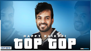 TOP TOP Song Lyrics | HAPPY RAIKOTI (Full Song) Latest Punjabi Songs 2018 | GK.DIGITAL