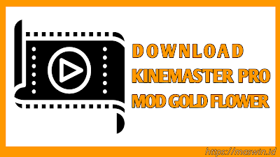 Download Kinemaster Pro Mod Gold Flower 2022