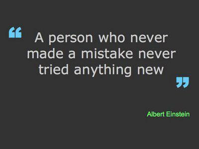 Quotes - A person who never made a mistake never tried anything new