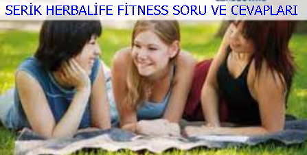 SERİK HERBALİFE FİTNESS SORU VE CEVAPLARI