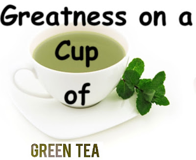 Significance on Some Green Tea 