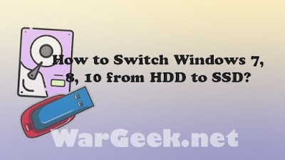 How to Switch Windows 7, 8, 10 from HDD to SSD?