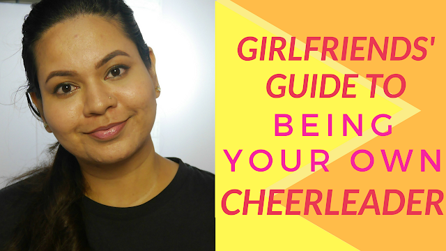 How to be Your Own Cheerleader | Girlfriends' Guide Series | TheLeiaV