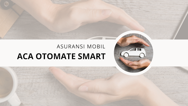 Asuransi Mobil ACA Otomate Smart