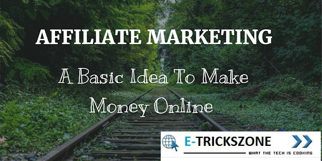 Affiliate Marketing, A Basic Idea To Make Money Online