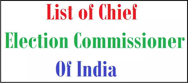  List of Chief Election Commissioner of India, भारत के मुख्य निर्वाचन आयुक्त की सूची,
