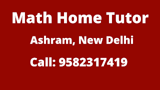 Best Maths Tutors for Home Tuition in Ashram, Delhi. Call:9582317419