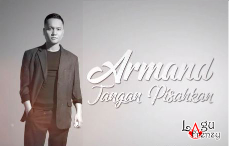 Download Lagu Armand - Jangan Pisahkan