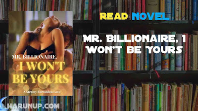 Read Mr. Billionaire, I Won't be Yours Novel Full Episode